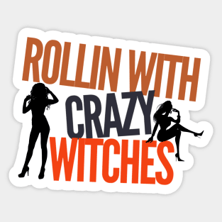 Rollin With Crazy Witches Sticker